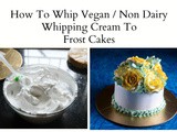 How To Whip Non Dairy/ Vegan Whipping Cream To Frost Cakes