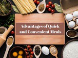 Advantages of Quick and Convenient Meals