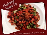 Mushroom- Sausage Fry