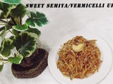 Sweet Semiya/Vermicelli Upma
