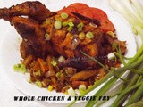 Whole Chicken &Veggie Fry