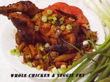 Whole Chicken &Veggie Fry