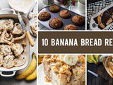 10 Deliciously Creative Banana Bread Recipes and Variations