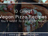 10 Great Vegan Pizza Recipes You’ll Want To Eat Right Now