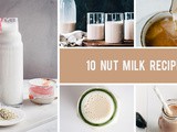 10 Nut Milk Recipes You Can Make At Home