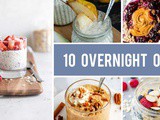 10 Overnight Oats Recipes for Delicious Breakfasts That Are Ready While You Sleep