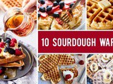 10 Sourdough Waffles Literally Anyone Can Make