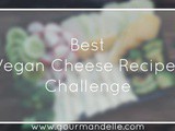 Best Vegan Cheese Recipes Challenge