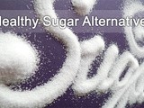 Healthy Sugar Alternatives