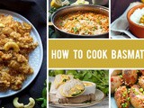 How to Cook Basmati Rice Perfectly Every Time | Tips, Methods and Recipes