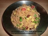 Vermicelli with corn and green peas for  breakfast/नमकीन सेवईं कॉर्न और हरी मटर के साथ