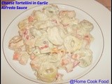 Cheese Tortellini in  Garlic Alfredo Sauce