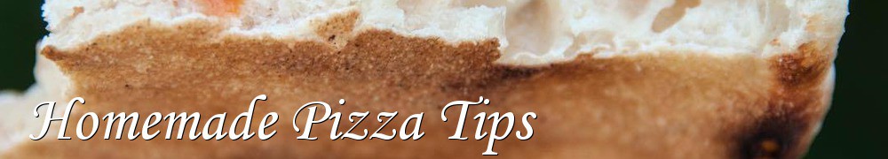 Very Good Recipes - Homemade Pizza Tips