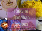 10+ Raksha Bandhan Recipes | Best Rakhi Special Recipes | Festival Special Recipes