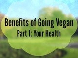Benefits of Going Vegan: Part 1 – Your Health