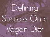 Defining Success On a Vegan Diet