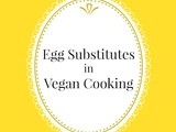 Egg Substitutes in Vegan Cooking