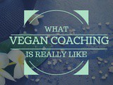 What Vegan Coaching Is Really Like