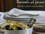 Broccoli al forno con ricotta e porri caramellati