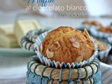 Muffin al Cioccolato Bianco e Mandorle