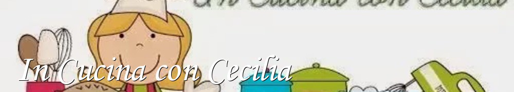 Very Good Recipes - In Cucina con Cecilia