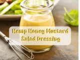 Hemp Oil Honey Mustard Salad Dressing Recipe + Hemp Oil Benefits