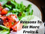 Reasons To Eat More Fruits & Vegetables
