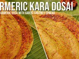 Turmeric Kara dosai recipe | fresh turmeric dosai