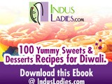 100 Yummy Sweets & Desserts Recipes for Diwali - An e-book