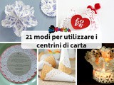 21 modi per utilizzare i centrini di carta