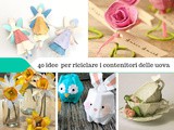 40 idee per riciclare i contenitori delle uova