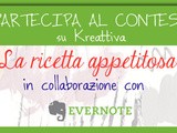 Vinci tanti premi con il contest “la ricetta appetitosa” su Kreattiva in collaborazione con Evernote Food