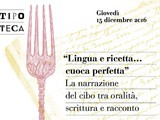 “Lingua e ricetta …cuoca perfetta”. La narrazione del cibo tra oralità, scrittura e racconto