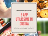 5 app utili in cucina per Iphone e Android… che non servono per cucinare