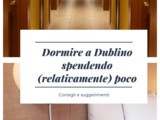 Alberghi economici a Dublino: dormire a Dublino spendendo (relativamente) poco
