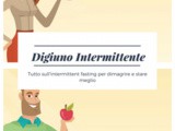 Digiuno intermittente: tutto sull’intermittent fasting per dimagrire e stare meglio