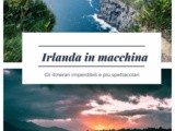 Irlanda in auto: gli itinerari e i percorsi più belli e imperdibili