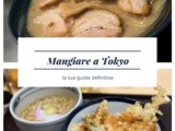Mangiare a Tokyo: cibi da provare e ristoranti imperdibili