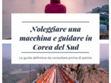Noleggiare una macchina e guidare in Corea del Sud