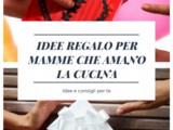 Regali festa della mamma per mamme che amano la cucina