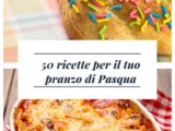 Ricette Pranzo di Pasqua 2019