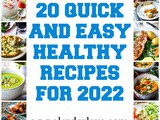 20 Quick And Easy Healthy Recipes For 2022