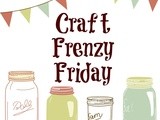 Craft Frenzy Friday :: Link Up Party