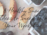 8 Healthy Snack Ideas to Sneak Into Your Workplace
