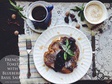 French Toast with Blueberry Basil Sauce