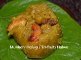 Mukkani Halwa / Tri-Fruits Halwa / Mixed Fruits Halwa – Summer Recipe – Exotic Indian summer recipe