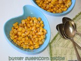 Butter sweet corn recipe | buttered sweet corn recipe | butter corn cups | sweet corn recipes