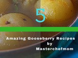 5 Delicious Gooseberry Recipes | 5 Best Nellikai Recipes by Masterchefmom | Usiri Kaya Recipes| Amla Recipes