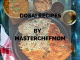 Dosai Recipes | 20 + Dosai Recipes by Masterchefmom
