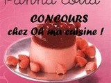 Ma Participation au Concours Panna Cotta chez  Oh Ma Cuisine 